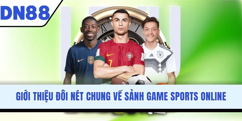 Giới thiệu đôi nét chung về sảnh game Sports Online
